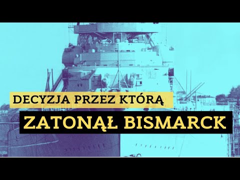 Bismarck - decyzja która zadecydowała o losie okrętu.