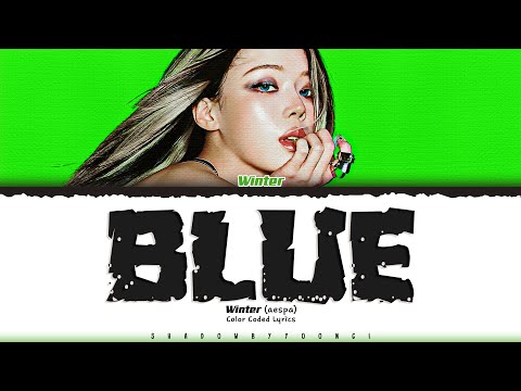 WINTER (aespa) 'BLUE' Lyrics (윈터 BLUE 가사) [Color Coded Han_Rom_Eng] | ShadowByYoongi