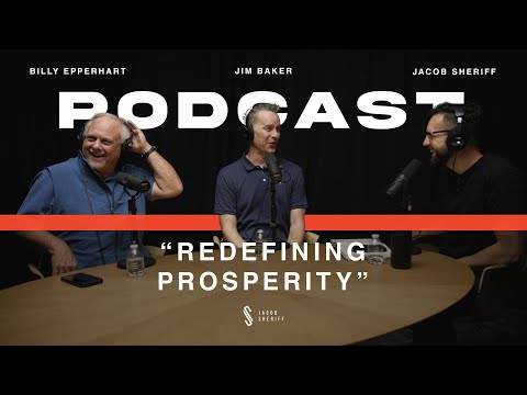Redefining Prosperity | Jim Baker, Billy Epperhart, and Jacob Sheriff