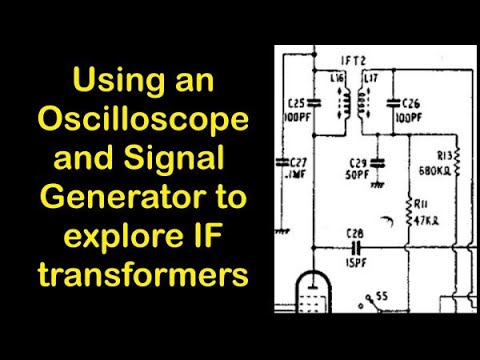 Using an Oscilloscope and Signal Generator to explore IF Transformers   #122
