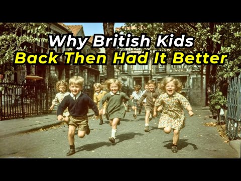 Why British Childhood Used to Be So Much Better?