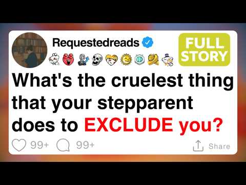 What's the cruelest thing that your stepparent does to EXCLUDE you? [FULL STORY]