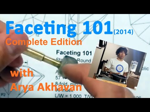 Faceting 101 - With Arya Akhavan - 2014 - Complete Edition