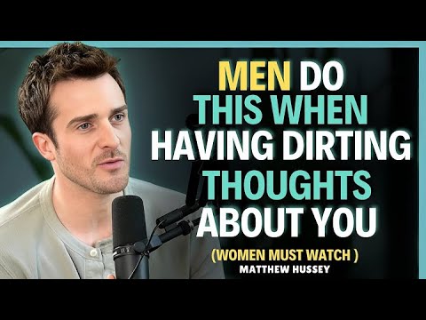 9 Hidden Signs He’s Secretly Fantasizing About You He Can’t Stop Thinking About You| Matthew Hussey