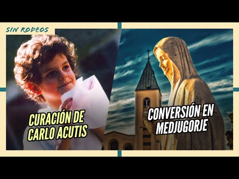 SIN RODEOS 37: CONVERSIÓN EN MEDJUGORJE - CURACIÓN DE CARLO ACUTIS