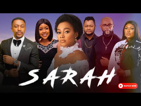 SARAH NEW MOVIE (TANA ADELANA, ANTHONY MONJARO, ESTHER ENE, PAMELA OKOYE, ROXY ANTAK)
