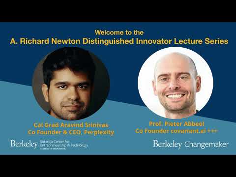 A. Richard Newton Series: Prof. Aravind Srinivas & Prof. Pieter Abbeel