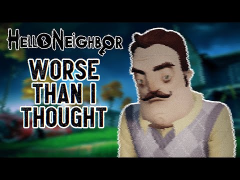Hello Neighbor | Worse Than I Thought