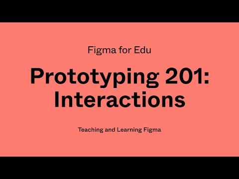 Figma for Edu: Prototyping 201, interactions