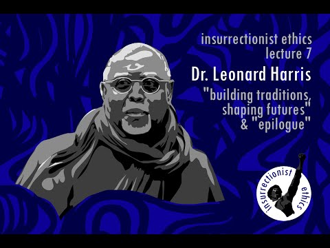 Prof Leonard Harris on Chp 6: “Building Traditions, Shaping Futures” & “Epilogue”