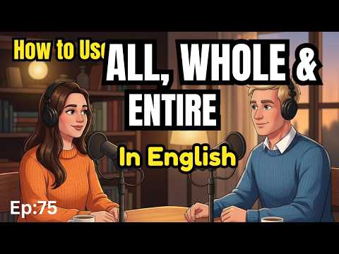 How to Use ALL, WHOLE & ENTIRE in Daily English | Easy English Conversation Practice