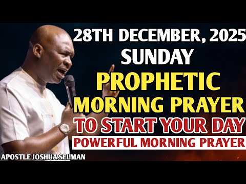 [SUNDAY, 28TH DECEMBER] EARLY MORNING POWERFUL PROPHETIC MORNING PRAYER BY APOSTLE JOSHUA SELMAN