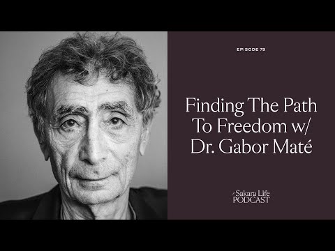 Dr. Gabor Maté: Finding The Path to Freedom | The Sakara Life Podcast