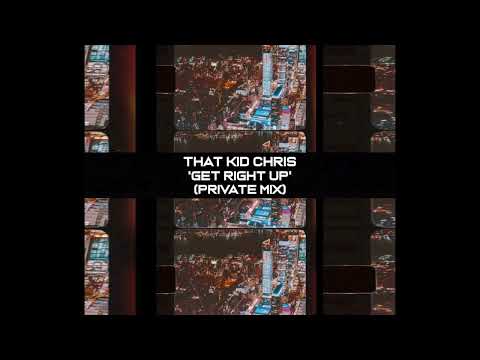 That Kid Chris - Get Right Up (Private Mix) #djthatkidchris