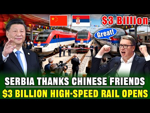 EU Block Fails! China and Serbia’s $3 Billion High-Speed Rail Project Fully Opens, Everyone Cheers!