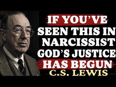 If You Have Seen This in a Narcissist, God Has Already Begun His Justice | C.S. Lewis Sermons 2025