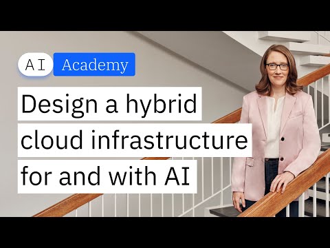 Design a hybrid cloud infrastructure for and with AI