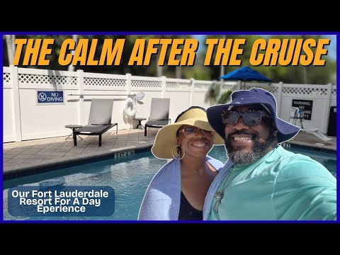 ✅ We’ve Never Ended a Cruise Quite Like This | Resort for a Day in Fort Lauderdale