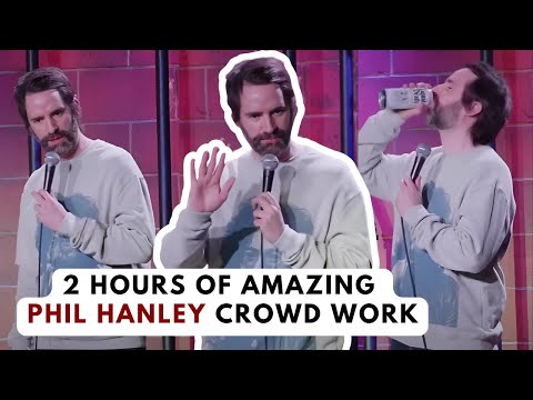 PHIL HANLEY AT HIS BEST CROWD WORK — 2 HOUR STAND-UP COMEDY HIGHLIGHTS #86