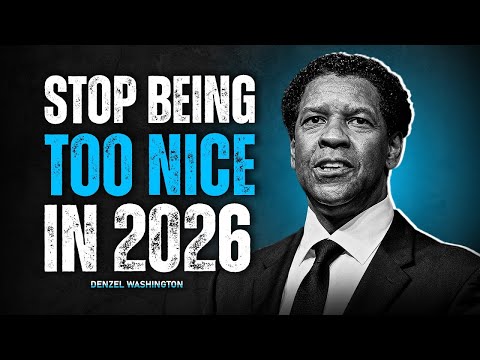 Stop Being Too Nice Person In 2026 | Denzel Washington
