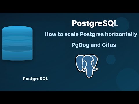 PgDog and Citus | How to scale Postgres horizontally
