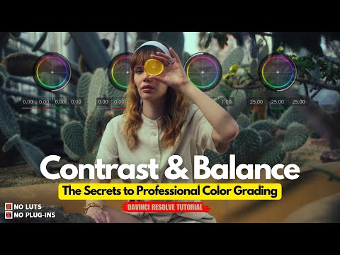 Contrast & Balance: The Core of Cinematic Color Grading | Davinci Resolve Tutorial