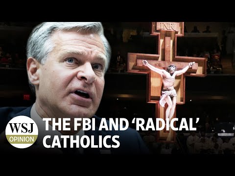 The FBI and ‘Radical’ Catholics | Review & Outlook: WSJ Opinion