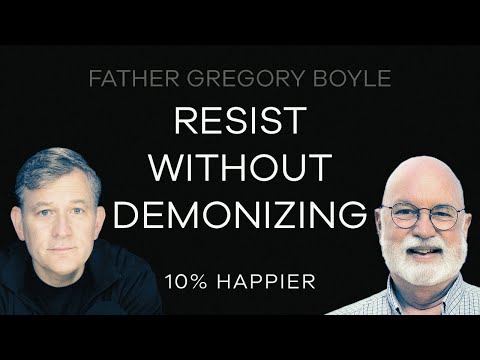 Resist Without Demonizing | Father Gregory Boyle