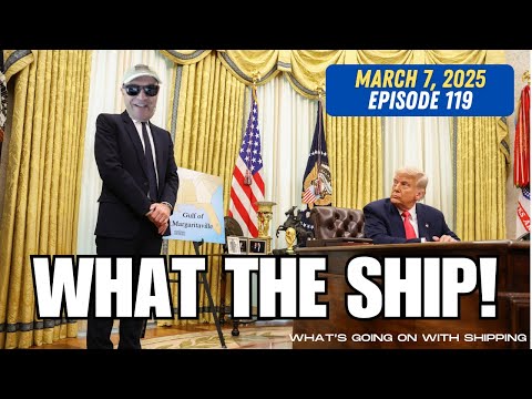 What the Ship (Ep119)| Office of Shipbuilding | CMA CGM | Panama Canal | Hong Kong | Everything Else