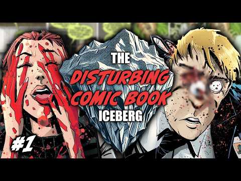 The DISTURBING Comic Book Iceberg Explained | PART 1