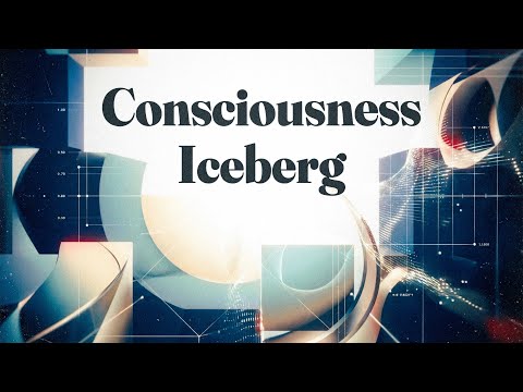 The Complete Consciousness Iceberg | 2 Hours of Obscure Consciousness Theories Explained