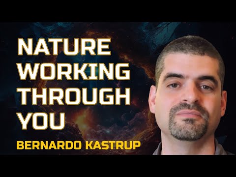 Bernardo Kastrup | Allowing Nature To Work Through You