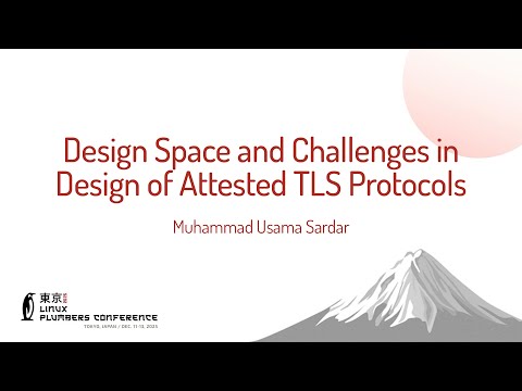 Design Space and Challenges in Design of Attested TLS Protocols - Muhammad Usama Sardar (TU Dresden)