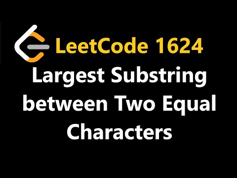 Largest Substring Between Two Equal Characters - Leetcode 1624 - Python
