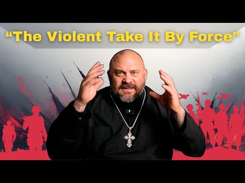 Why Men Aren't Violent Enough to Take the Kingdom of Heaven