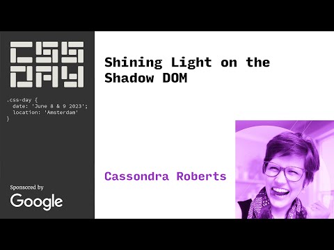 Shining Light on the Shadow DOM | Cassondra Roberts | CSS Day 2023