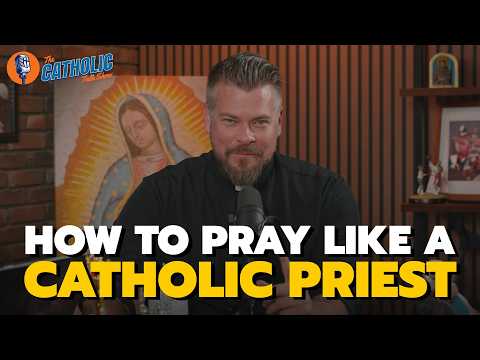 How To Pray Like A Catholic Priest