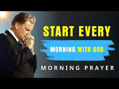 Put God First Every Morning - Powerful Morning Prayer | BillyGraham