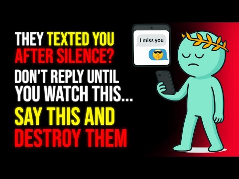 THEY TEXTED YOU AFTER SILENCE? This BRUTAL Reply Will DESTROY Them | Stoicism