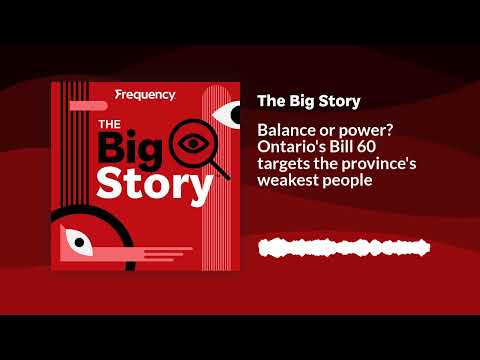 Balance or power? Ontario's Bill 60 targets the province's weakest people | The Big Story