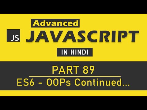Advanced JavaScript Tutorial in Hindi [ Part 89 ] - OOPs in ES6 Continued... (JavaScript)