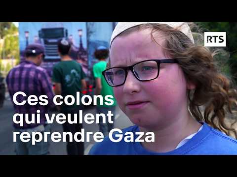 Israël : ces colons qui veulent reprendre Gaza | RTS