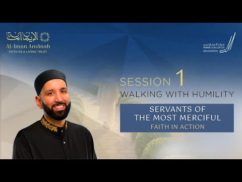 Servants of the Most Merciful | Dr. Omar Suleiman - Session One: Walking with Humility
