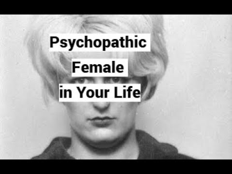 Psychopathic Female in Your Life