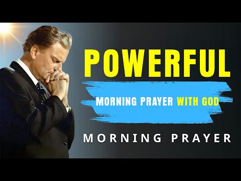 Powerful 1 Hour Morning Prayer with God | Start Your Day with Blessings, Protection - Billy Graham