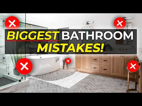 6 Bathroom Design Mistakes That Will COST YOU Later