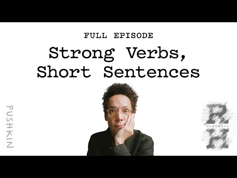 Strong Verbs, Short Sentences | Revisionist History | Malcolm Gladwell