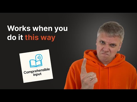 Comprehensible Input – How It Works and How I Use It
