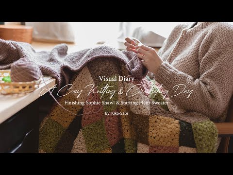 Visual Diary #99 | Cozy Knitting & Crocheting Day | Finishing Sophie Scarf & Starting Fleur Sweater