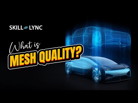 What is Mesh Quality? | SKILL-LYNC